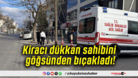 Kiracı dükkan sahibini göğsünden bıçakladı!