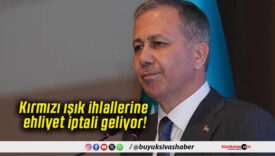 Kırmızı ışık ihlallerine ehliyet iptali geliyor!