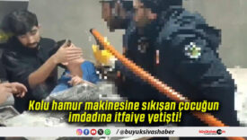 Kolu hamur makinesine sıkışan çocuğun imdadına itfaiye yetişti!