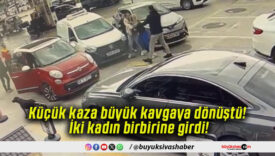 Küçük kaza büyük kavgaya dönüştü! İki kadın birbirine girdi!