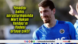 Yasadışı bahis soruşturmasında Mert Hakan Yandaş’ın ifadesi ortaya çıktı!