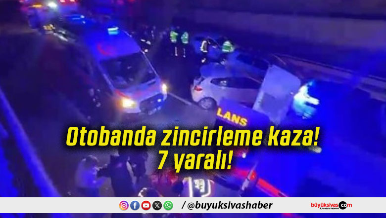 Otobanda zincirleme kaza! 7 yaralı!