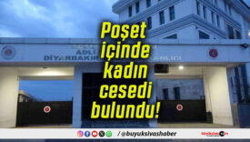 Poşet içinde kadın cesedi bulundu!