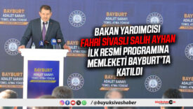 Bakan Yardımcısı Fahri Sivaslı Salih Ayhan ilk resmi programına Bayburt’ta katıldı