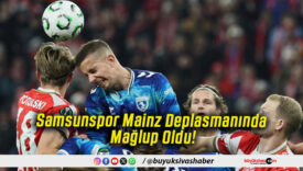 Samsunspor Mainz Deplasmanında Mağlup Oldu!