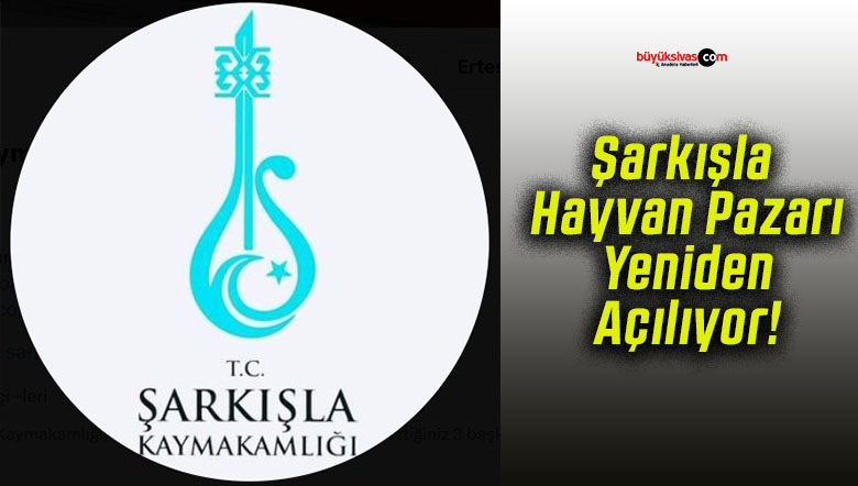 Şarkışla Hayvan Pazarı Yeniden Açılıyor!
