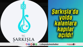 Şarkışla’da yolda kalanlara kapılar açıldı!