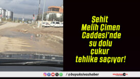 Şehit Melih Çimen Caddesi’nde su dolu çukur tehlike saçıyor!