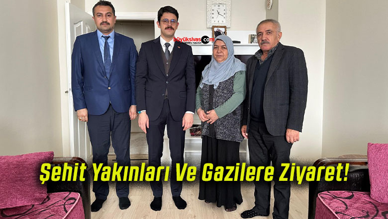 Şehit Yakınları Ve Gazilere Ziyaret!