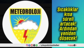Sıcaklıklar kısa süreli artacak! Ardından yeniden düşecek!