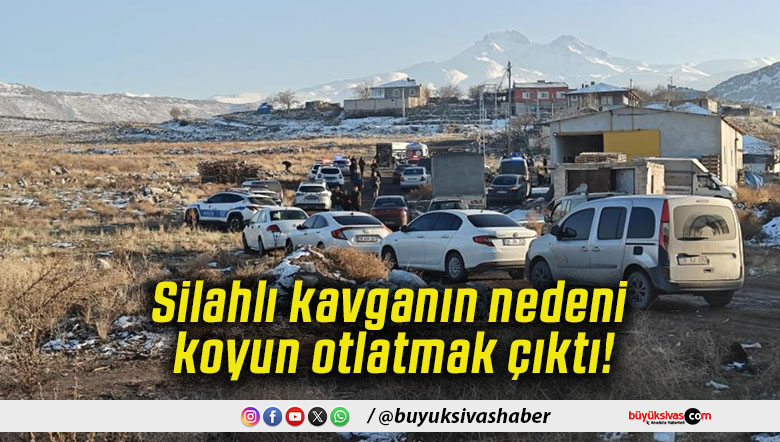 Silahlı kavganın nedeni koyun otlatmak çıktı!