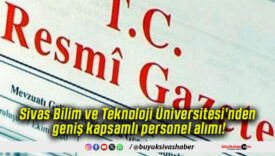 Sivas Bilim ve Teknoloji Üniversitesi’nden geniş kapsamlı personel alımı!