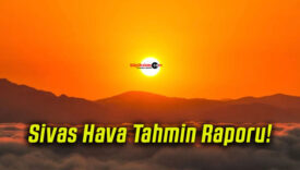 Sivas Hava Tahmin Raporu!