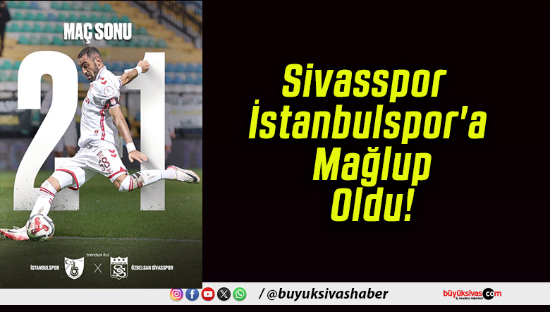 Sivasspor İstanbulspor'a Mağlup Oldu