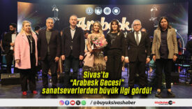 Sivas’ta “Arabesk Gecesi” sanatseverlerden büyük ilgi gördü!