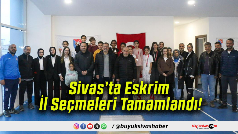 Sivas’ta Eskrim İl Seçmeleri Tamamlandı!
