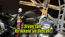 Sivas’tan Kırıkkale’ye Destek!