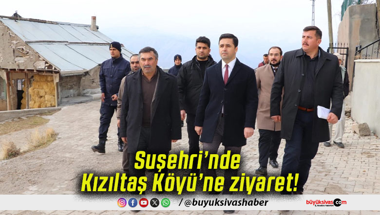 Suşehri’nde Kızıltaş Köyü’ne ziyaret!