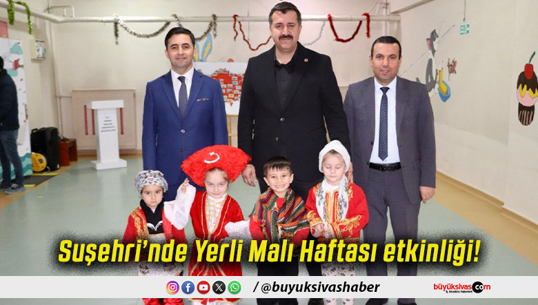 Suşehri’nde Yerli Malı Haftası etkinliği!