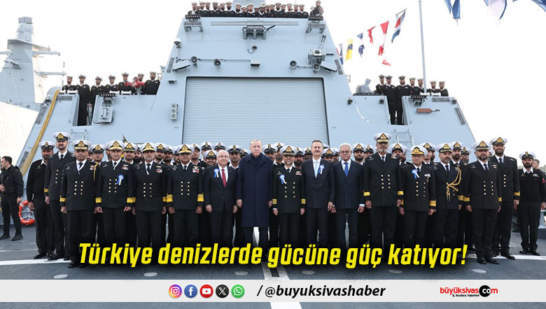 Türkiye denizlerde gücüne güç katıyor!
