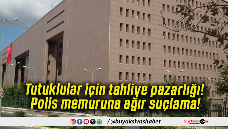 Tutuklular için tahliye pazarlığı! Polis memuruna ağır suçlama!