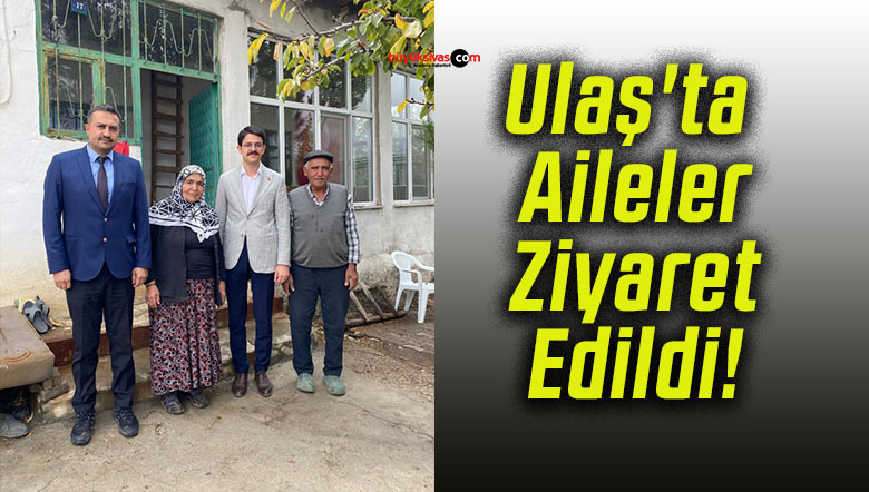 Ulaş'ta Aileler Ziyaret Edildi...