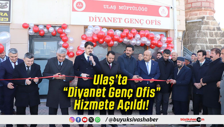 Ulaş’ta “Diyanet Genç Ofis” Hizmete Açıldı!