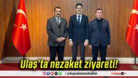Ulaş’ta nezaket ziyareti!