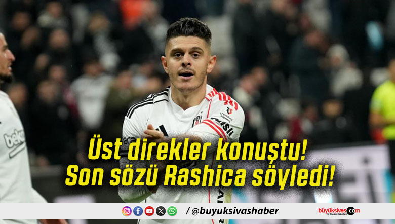 Üst direkler konuştu! Son sözü Rashica söyledi!