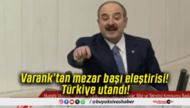 Varank’tan mezar başı eleştirisi! Türkiye utandı!