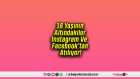 16 Yaşının Altındakiler Instagram Ve Facebook’tan Atılıyor!