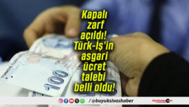 Kapalı zarf açıldı! Türk-İş’in asgari ücret talebi belli oldu!