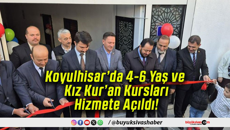 Koyulhisar’da 4-6 Yaş ve Kız Kur’an Kursları Hizmete Açıldı!