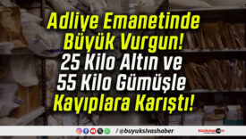 Adliye Emanetinde Büyük Vurgun! 25 Kilo Altın ve 55 Kilo Gümüşle Kayıplara Karıştı!