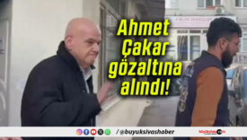 Ahmet Çakar gözaltına alındı!