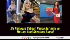 Ela Rümeysa Cebeci, Hande Sarıoğlu ve Meltem Acet Gözaltına Alındı!