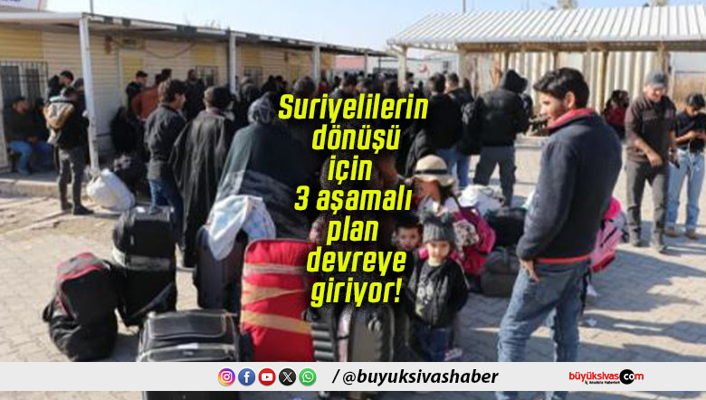 Suriyelilerin dönüşü için 3 aşamalı plan devreye giriyor!
