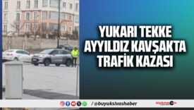 Yukarı Tekke Ayyıldız Kavşakta Kaza… Araçlarda Maddi Hasar Oluştu