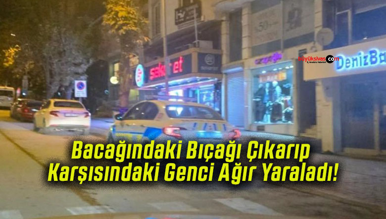 Bacağındaki Bıçağı Çıkarıp Karşısındaki Genci Ağır Yaraladı!