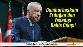Cumhurbaşkanı Erdoğan’dan Yasadışı Bahis Çıkışı!