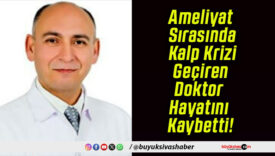 Ameliyat Sırasında Kalp Krizi Geçiren Doktor Hayatını Kaybetti!