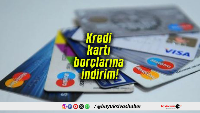 Kredi kartı borçlarına indirim! 1 Ocak’tan itibaren geçerli olacak!