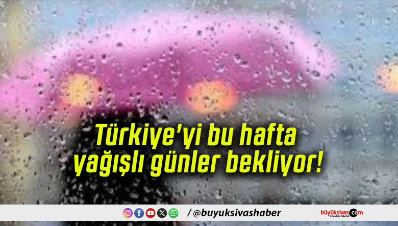 bu hafta yağışlı günler
