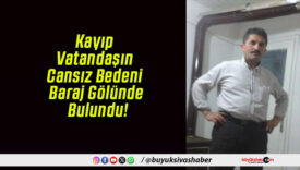Kayıp Vatandaşın Cansız Bedeni Baraj Gölünde Bulundu!