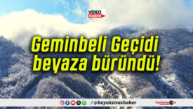 Geminbeli Geçidi beyaza büründü!