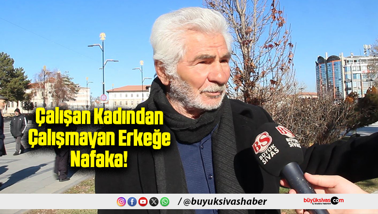 çalışmayan erkeğe nafaka!