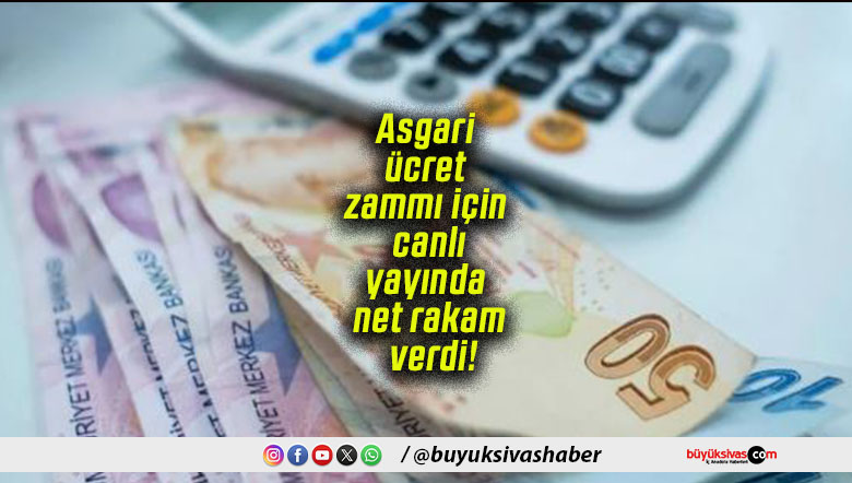 Asgari ücret zammı için canlı yayında net rakam verdi!