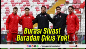 Burası Sivas! Buradan Çıkış Yok!