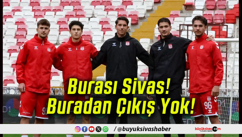 Burası Sivas! Buradan Çıkış Yok!