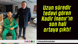 Uzun süredir tedavi gören Kadir İnanır’ın son hali ortaya çıktı!